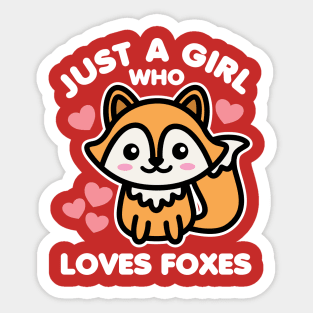 Just A Girl Who Loves Foxes Sticker